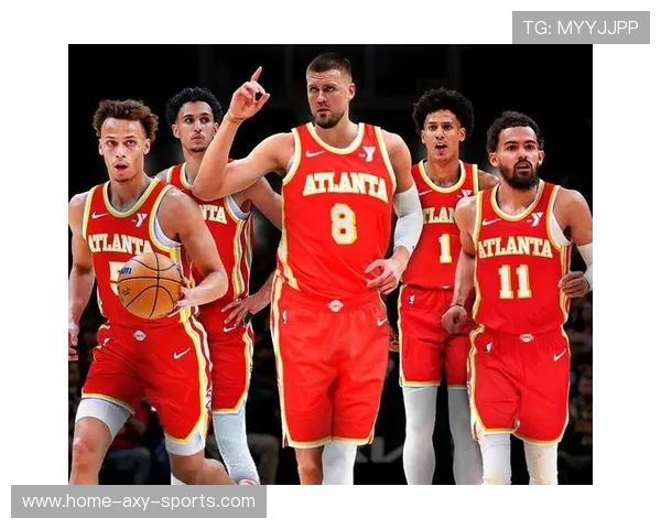 亚特兰大老鹰重塑阵容瞄准季后赛 期待新赛季崛起与挑战